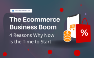 Read more about the article The Ecommerce Business Boom: 4 Reasons Why Now Is the Time to Start