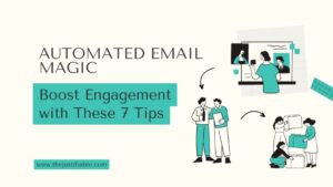 Read more about the article Automated Email Magic: Boost Engagement with These 7 Tips