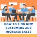 How To Find New Customers And Increase Sales The image is a graphic related to how to find new customers and increase sales.