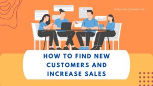 Read more about the article How To Find New Customers And Increase Sales