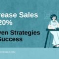 Increase Sales by 20%: Proven Strategies for Success The image is a graphic related to: increase sales.