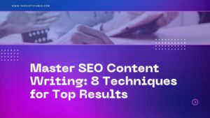 Read more about the article Master SEO Content Writing: 8 Techniques for Top Results