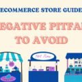 Ecommerce Store Guide: 7 Negative Pitfalls to Avoid The image is a graphic related to ecommerce store