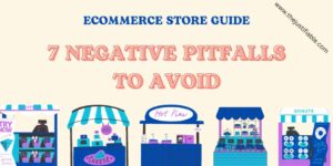 Read more about the article Ecommerce Store Guide: 7 Negative Pitfalls to Avoid