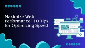 Read more about the article Maximize Web Performance: 10 Tips for Optimizing Speed