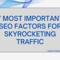 7 Most Important SEO Factors for Skyrocketing Traffic The image is a graphic related to most important seo factors.