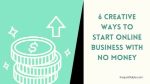 Read more about the article 6 Creative Ways to Start Online Business with No Money