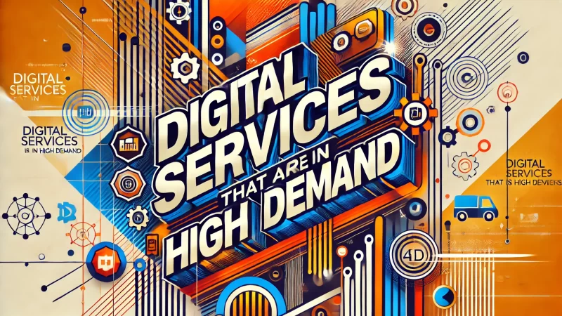 A bold and dynamic visual featuring the text 'Digital Services That Are in High Demand' prominently displayed in large, clear fonts. 