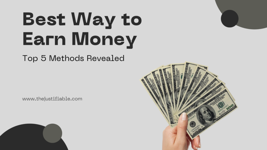 You are currently viewing Best Way to Earn Money: Top 5 Methods Revealed