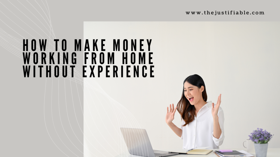 You are currently viewing How to Make Money Working from Home Without Experience