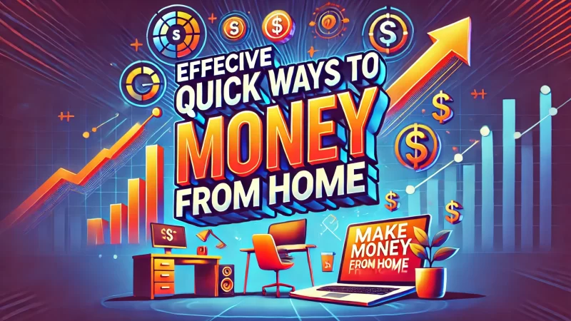 A vibrant image with bold fonts displaying the text 'Effective Quick Ways to Make Money From Home".