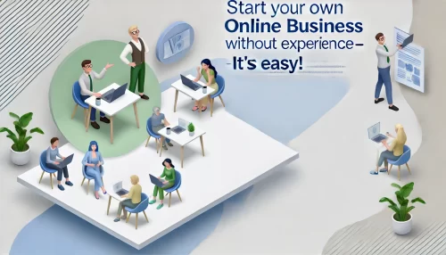 Read more about the article Start Your Own Online Business Without Experience – It’s Easy!