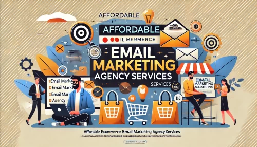 Read more about the article Affordable Ecommerce Email Marketing Agency Services