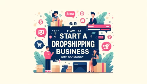 Read more about the article How To Start A Dropshipping Business With No Money