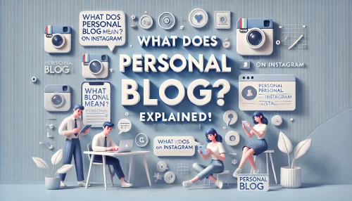 What Does Personal Blog Mean on Instagram? Explained! Read more about the article What Does Personal Blog Mean on Instagram? Explained!