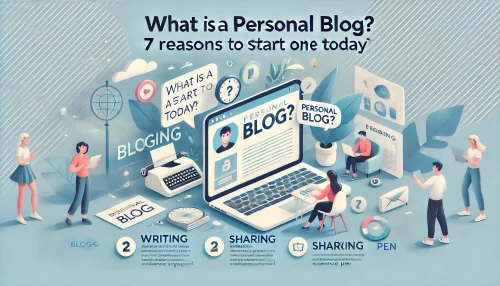 Read more about the article What Is a Personal Blog? 7 Reasons to Start One Today
