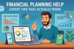 Financial Planning Help: Expert Tips That Actually Work
