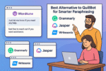 Best Alternative To QuillBot For Smarter Paraphrasing