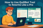How To Use QuillBot Tool To Rewrite Like A Pro