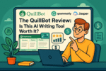 The QuillBot Review: Is This AI Writing Tool Worth It?