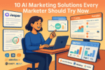 10 AI Marketing Solutions Every Marketer Should Try Now