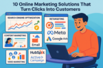 10 Online Marketing Solutions That Turn Clicks Into Customers