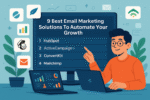9 Best Email Marketing Solutions To Automate Your Growth