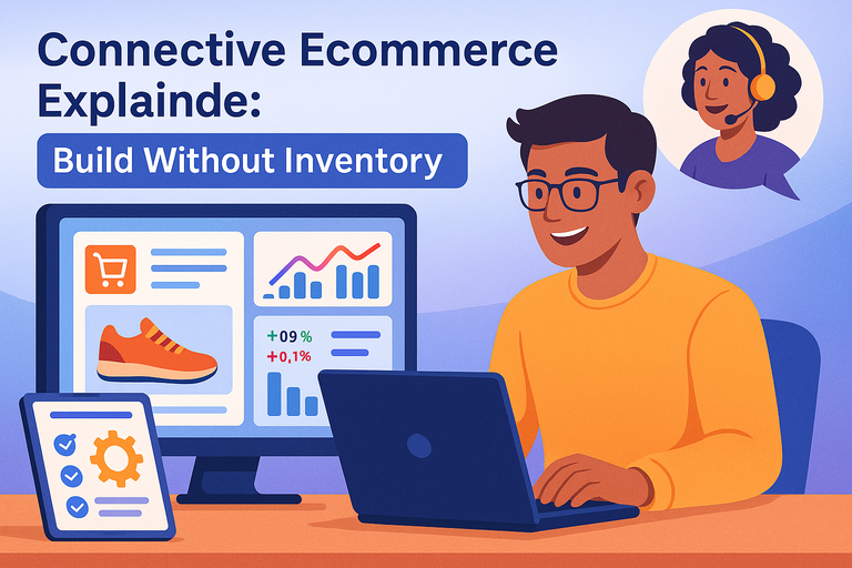 Connective Ecommerce Explained: Build Without Inventory You are currently viewing Connective Ecommerce Explained: Build Without Inventory