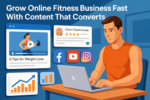 Grow Online Fitness Business Fast With Content That Converts