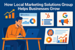 How Local Marketing Solutions Group Helps Businesses Grow