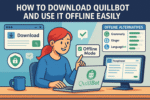 How To Download QuillBot And Use It Offline Easily