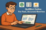 How To Use QuillBot Online For Fast, Accurate Rewrites