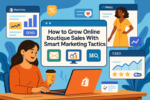 How to Grow Online Boutique Sales With Smart Marketing Tactics