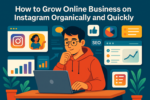 How to Grow Online Business on Instagram Organically and Quickly