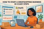 How to Start a Dropshipping Business in 5 Easy Steps