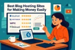 Best Blog Hosting Sites for Making Money Easily