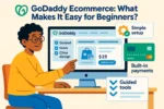 GoDaddy Ecommerce: What Makes It Easy for Beginners?