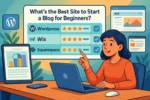 What’s the Best Site to Start a Blog for Beginners?