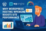 Why WordPress Hosting WPengine Boosts Site Performance