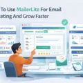 An informative illustration about How To Use MailerLite For Email Marketing And Grow Faster