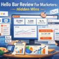 An informative illustration about Hello Bar Review For Marketers: Hidden Wins