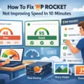 An informative illustration about How To Fix WP Rocket Not Improving Speed In 10 Minutes