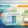 Is SurveyMonkey Better For Surveys Or Forms: What To Choose An informative illustration about Is SurveyMonkey Better For Surveys Or Forms: What To Choose