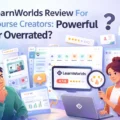 An informative illustration about LearnWorlds Review For Course Creators: Powerful Or Overrated?