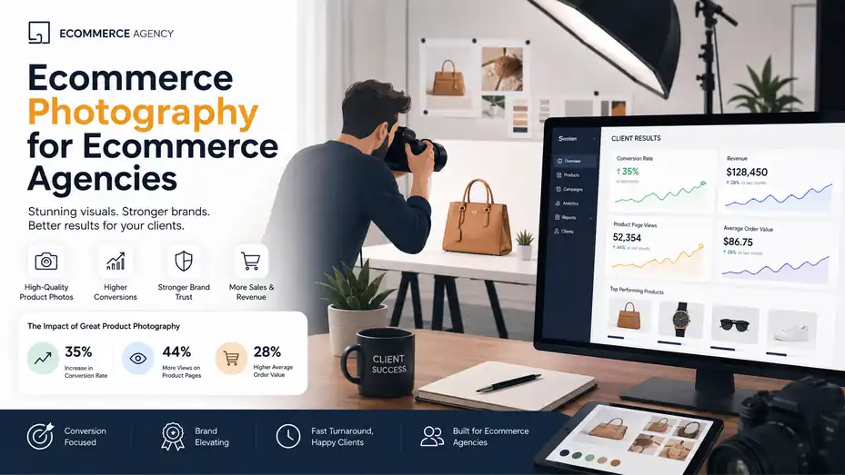 An informative illustration about Ecommerce Photography for Ecommerce Agencies That Want Better Client Results