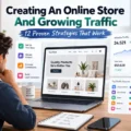 Creating An Online Store And Growing Traffic: 12 Proven Strategies That Work An informative illustration about Creating An Online Store And Growing Traffic: 12 Proven Strategies That Work