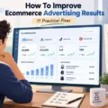 An informative illustration about How To Improve Ecommerce Advertising Results: 11 Practical Fixes