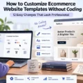 How to Customize Ecommerce Website Templates Without Coding: 12 Easy Changes That Look Professional How to Customize Ecommerce Website Templates Without Coding: 12 Easy Changes That Look Professional