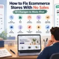 How to Fix Ecommerce Stores With No Sales: 10 Changes to Make First An informative illustration about How to Fix Ecommerce Stores With No Sales: 10 Changes to Make First