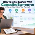 An informative illustration about How to Make Money With Connective Ecommerce: A Step-by-Step Path to Your First Profit